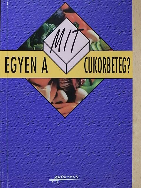 Kicsák Marian - Mit egyen a cukorbeteg? [antikvár]