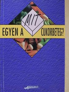 Kicsák Marian - Mit egyen a cukorbeteg? [antikvár]