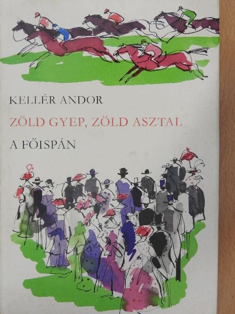 Kellér Andor - Zöld gyep, zöld asztal/A főispán [antikvár]