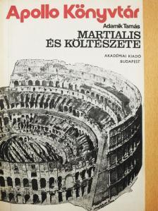 Adamik Tamás - Martialis és költészete [antikvár]