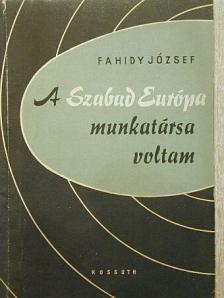 Fahidy József - A Szabad Európa munkatársa voltam [antikvár]