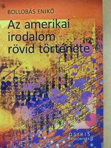 Bollobás Enikő - Az amerikai irodalom rövid története [antikvár]