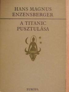 Hans Magnus Enzensberger - A Titanic pusztulása [antikvár]