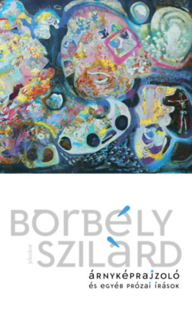 BORBÉLY SZILÁRD - Árnyképrajzoló és egyéb prózai írások [antikvár]