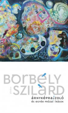 BORBÉLY SZILÁRD - Árnyképrajzoló és egyéb prózai írások [antikvár]