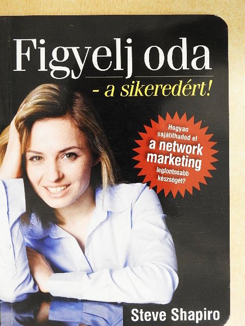 Steve Shapiro - Figyelj oda - a sikeredért! [antikvár]
