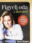 Steve Shapiro - Figyelj oda - a sikeredért! [antikvár]