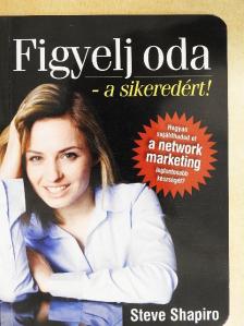 Steve Shapiro - Figyelj oda - a sikeredért! [antikvár]