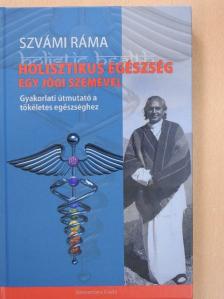 Szvámi Ráma - Holisztikus Egészség egy Jógi szemével [antikvár]