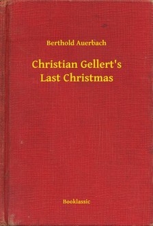 Auerbach Berthold - Christian Gellerts Last Christmas [eKönyv: epub, mobi]
