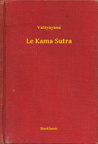Vatsyayana - Le Kama Sutra [eKönyv: epub, mobi]