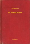 Vatsyayana - Le Kama Sutra [eKönyv: epub, mobi]