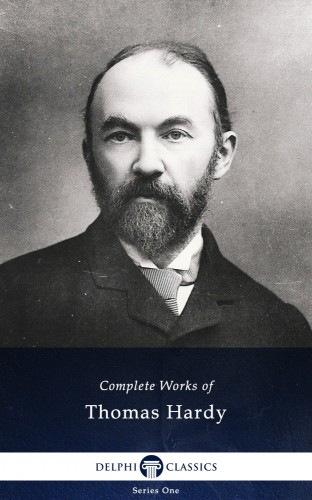 Thomas Hardy - Delphi Complete Works of Thomas Hardy (Illustrated) [eKönyv: epub, mobi]