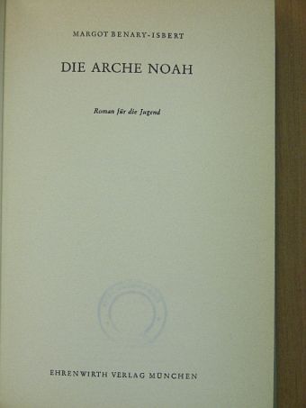 Margot Benary-Isbert - Die Arche Noah [antikvár]