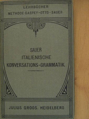 Carl Marquard Sauer - Italienische Konversations-Grammatik (gótbetűs) [antikvár]