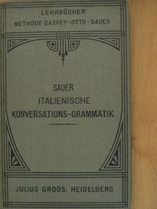 Carl Marquard Sauer - Italienische Konversations-Grammatik (gótbetűs) [antikvár]