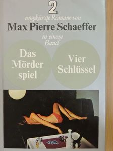 Max Pierre Schaeffer - Das Mörder spiel/Vier Schlüssel [antikvár]