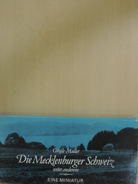 Manfred Müller - Die Mecklenburger Schweiz unter anderem [antikvár]