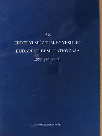Az Erdélyi Múzeum-Egyesület budapesti bemutatkozása [antikvár]