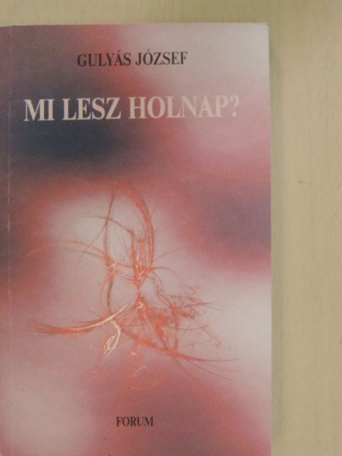 Gulyás József - Mi lesz holnap? [antikvár]