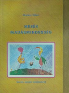 Grabócz Gábor - Mesés madármindenség (dedikált példány) [antikvár]