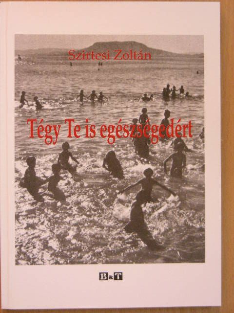 Szirtesi Zoltán - Tégy Te is egészségedért [antikvár]