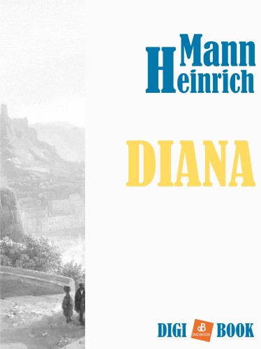 Heinrich Mann - Diana [eKönyv: epub, mobi]