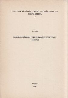 Bíró Judit - Magántanárok a pesti tudományegyetemen 1848-1952 [antikvár]