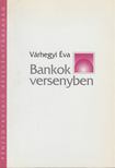 Várhegyi Éva - Bankok versenyben [antikvár]
