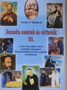 Joseph N. Tylenda SJ - Jezsuita szentek és vértanúk III. [antikvár]