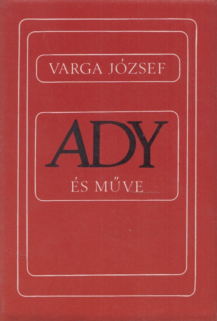 VARGA JÓZSEF - Ady és műve [antikvár]