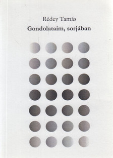 Rédey Tamás - Gondolataim, sorjában [antikvár]