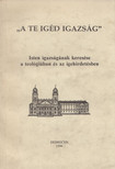 Bölcskei Gusztáv, Vad Zsigmond - "A te igéd igazság" - Isten igazságának keresése a teológiában és a zigehirdetésben [antikvár]