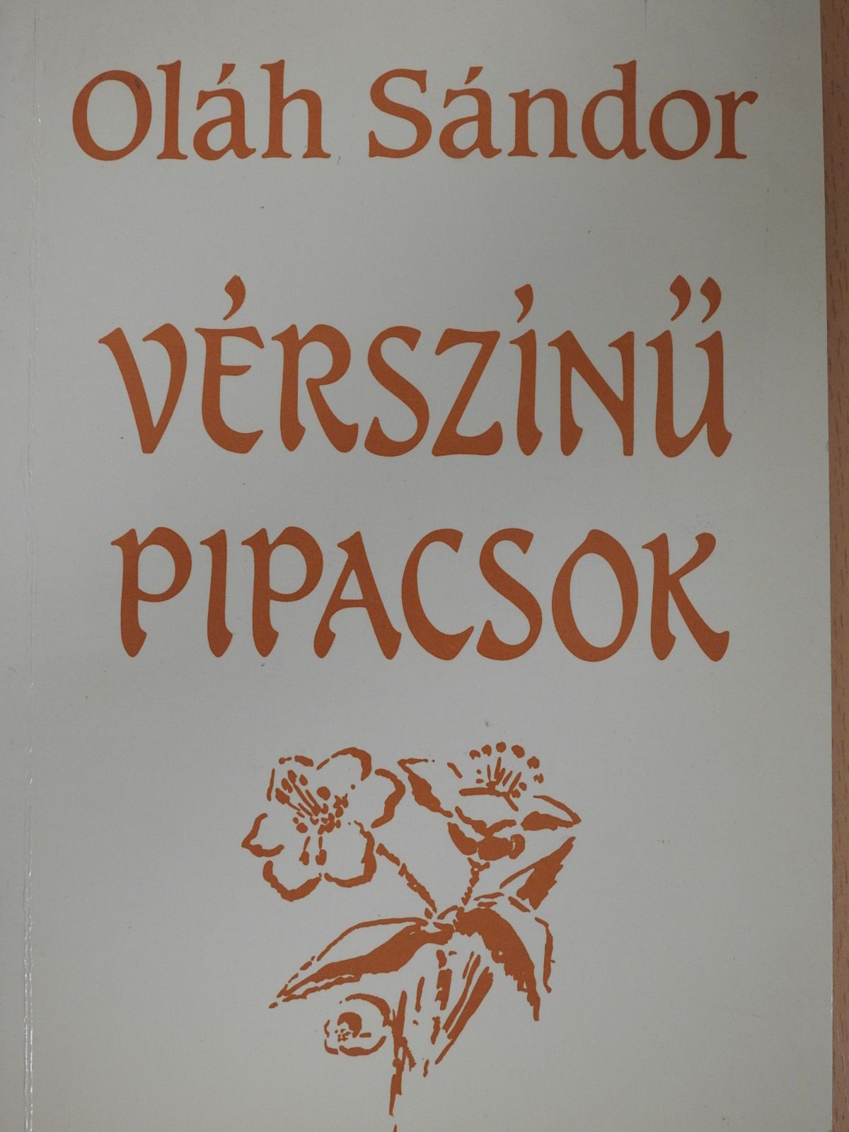 Oláh Sándor - Vérszínű pipacsok (dedikált példány) [antikvár]
