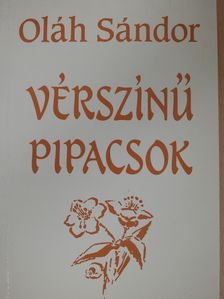 Oláh Sándor - Vérszínű pipacsok (dedikált példány) [antikvár]