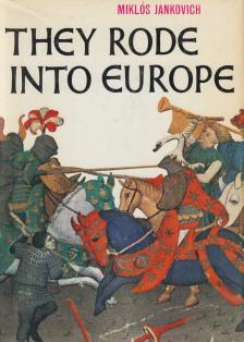 Miklos Jankovich - They rode into Europe [antikvár]