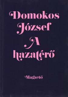 Domokos József - A hazatérő [antikvár]