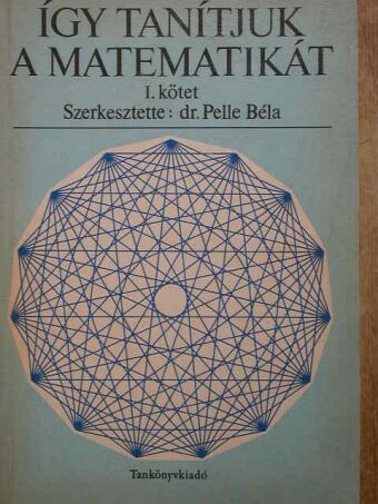 Berki Judit - Így tanítjuk a matematikát I. (töredék) [antikvár]