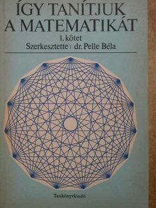 Berki Judit - Így tanítjuk a matematikát I. (töredék) [antikvár]