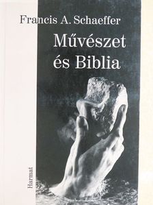 Francis A. Schaeffer - Művészet és Biblia [antikvár]