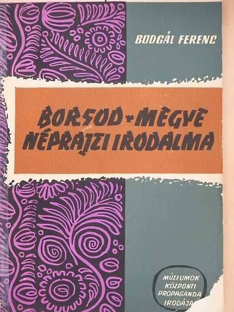 Bodgál Ferenc - Borsod-megye néprajzi irodalma [antikvár]