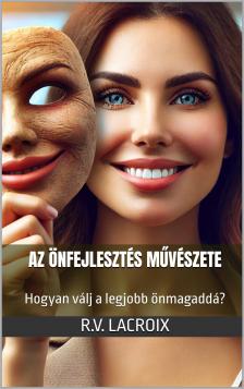 LaCroix R.V. - Az önfejlesztés művészete [eKönyv: epub, mobi]