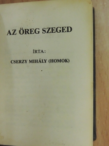 Cserzy Mihály - Az öreg Szeged (minikönyv) [antikvár]
