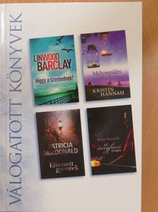 Kristin Hannah - Higgy a szemednek!/Mélyrepülés/Elveszett gyermek/Az üvegfúvó inasa [antikvár]