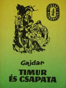 Arkagyij P. Gajdar - Timur és csapata [antikvár]