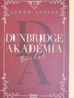 Sarah Sprinz - Dunbridge Akadémia - Bárhol [antikvár]
