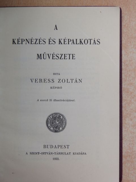 Veress Zoltán - A képnézés és képalkotás művészete [antikvár]
