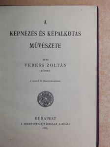 Veress Zoltán - A képnézés és képalkotás művészete [antikvár]