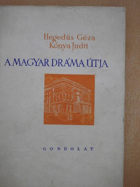 Hegedűs Géza - A magyar dráma útja [antikvár]