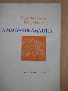 Hegedűs Géza - A magyar dráma útja [antikvár]